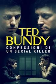 Ted Bundy: Confessioni di un serial killer
